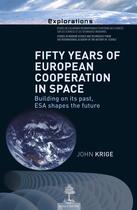 Couverture du livre « Fifty years of european cooperation in space ; building on its past, esa shapes the future » de John Krige aux éditions Beauchesne