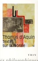 Couverture du livre « Textes sur la morale » de Thomas D'Aquin aux éditions Vrin