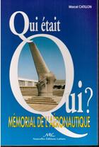 Couverture du livre « Qui était qui ? mémorial de l'aéronautique t.1 » de Marcel Catillon aux éditions Nel