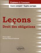 Couverture du livre « Lecons de droit des obligations. cours complet et sujets corriges » de Cabrol aux éditions Ellipses