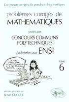 Couverture du livre « Mathematiques ensi 1992-1994 - tome 6 » de Benoit Gugger aux éditions Ellipses