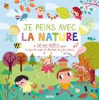 Couverture du livre « Je peins avec la nature » de Amandine Notaert aux éditions Auzou