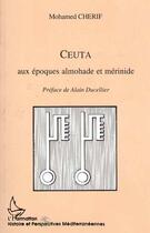 Couverture du livre « Ceuta aux époques almohade et mérinide » de Mohamed Cherif aux éditions L'harmattan