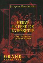 Couverture du livre « Herve pere de l'operette » de Jacques Rouchouse aux éditions Grand Caractere