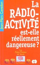 Couverture du livre « La radioactivite est-elle reellement dangereuse ? » de Jean-Marc Cavedon aux éditions Le Pommier