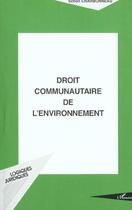 Couverture du livre « Droit communautaire de l'environnement » de Simon Charbonneau aux éditions L'harmattan