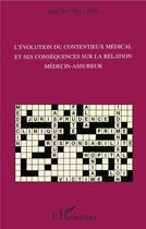 Couverture du livre « L'évolution du contentieux médical et ses conséquences sur la relation médecin-assureur » de Anne Bachellerie aux éditions L'harmattan