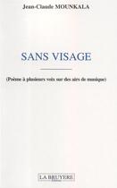 Couverture du livre « Sans visage ; poèmes à plusieurs voix sur des airs de musique » de Jean-Claude Mounkala aux éditions La Bruyere