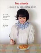 Couverture du livre « Les snoods ; tricotez ou crochetez droit ; 30 snoods façon poncho, écharpe, col, bonnet... » de  aux éditions De Saxe