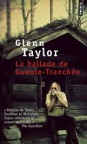 Couverture du livre « La ballade de Gueule-Tranchée » de Glenn Taylor aux éditions Points