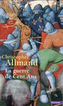 Couverture du livre « La guerre de Cent ans ; l'Angleterre et la France en guerre, 1300-1450 » de Christopher Allmand aux éditions Points