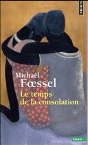 Couverture du livre « Le temps de la consolation » de Michael Foessel aux éditions Points