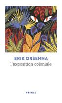 Couverture du livre « L'exposition coloniale » de Erik Orsenna aux éditions Points