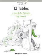 Couverture du livre « 12 FABLES DE JEAN DE LA FONTAINE - ROMAN » de Jimenes Guy aux éditions Sedrap