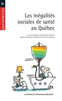 Couverture du livre « Les inegalites sociales de sante au quebec » de Bernard/De Koninck aux éditions Les Presses De L'universite De Montreal