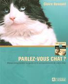 Couverture du livre « Parlez-vous chat ? mieux comprendre les goûts et le comportement de votre chat » de Claire Bessant aux éditions Editions De L'homme