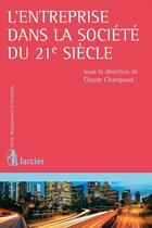 Couverture du livre « L'entreprise dans la société du 21e siècle » de Claude Champaud aux éditions Éditions Larcier