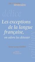 Couverture du livre « Les exceptions de la langue française, on adore les détester » de Jean-Loup Chiflet aux éditions Societe Du Figaro