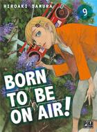 Couverture du livre « Born to be on air ! Tome 9 » de Hiroaki Samura aux éditions Pika