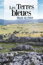 Couverture du livre « Les terres bleues » de Marie De Palet aux éditions De Boree