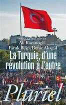Couverture du livre « La Turquie, d'une révolution à l'autre » de Faruk Bilici et Deniz Akagul et Ali Kazancigil aux éditions Pluriel