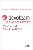 Couverture du livre « Devoteam : une success story française dans la tech » de Stanislas De Bentzmann et Godefroy De Bentzmann aux éditions Maxima