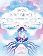 Couverture du livre « Mon livre-oracle » de Amelie Fiol et Aurore Thill aux éditions Les Livres Du Dragon D'or