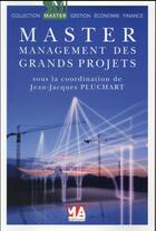 Couverture du livre « Management des grands projets » de Jean-Jacques Pluchart aux éditions Ma