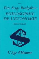 Couverture du livre « Philosophie de l'economie (la) » de Serge Boulgakov aux éditions L'age D'homme