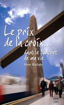 Couverture du livre « Le prix de la croix dans le concret de ma vie » de H. Blackaby aux éditions La Maison De La Bible