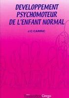 Couverture du livre « Développement psychomoteur de l'enfant normal » de Carrio aux éditions Vernazobres Grego