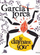 Couverture du livre « Garcia lorca, le diamant fou » de S Assous aux éditions Michalon