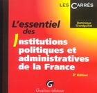 Couverture du livre « Essentiel des institutions politiques et administratives de la france, 3eme edition (3e édition) » de Grandguillot Dominiq aux éditions Gualino