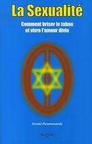 Couverture du livre « La sexualité ; comment briser le tabou et vivre l'amour divin » de Swami Paramananda aux éditions Altess