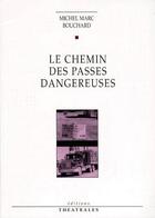 Couverture du livre « Le chemin des passes dangereuses » de Michel Marc Bouchard aux éditions Theatrales