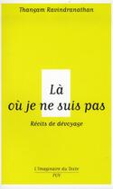 Couverture du livre « Là où je ne suis pas » de Thangam Ravindranathan aux éditions Presses Universitaires De Vincennes