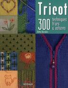 Couverture du livre « Tricot, 300 techniques, trucs et astuces » de  aux éditions Artemis