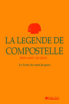 Couverture du livre « La legende de compostelle » de Bernard Gicquel aux éditions Tallandier