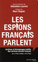 Couverture du livre « Les espions français parlent » de Sebastien Laurent aux éditions Nouveau Monde