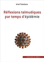 Couverture du livre « Réflexions talmudiques par temps d'épidémie » de Ariel Toledano aux éditions In Press