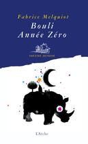 Couverture du livre « Bouli année zéro » de Fabrice Melquiot aux éditions L'arche