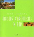 Couverture du livre « Maisons d'architectes en bois » de Joel Cariou aux éditions Alternatives
