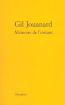 Couverture du livre « Mémoire de l'instant ; nouvelles ordinaires de divers endroits » de Gil Jouanard aux éditions Verdier