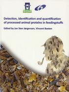 Couverture du livre « Detection, identification and quantification of processed animal proteins in feedingstufffs » de Jorgensen Jan Sten aux éditions Editions Namuroises
