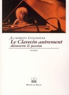 Couverture du livre « Le clavecin autrement » de Chojnacka/Malettra aux éditions Michel De Maule