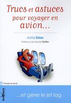 Couverture du livre « Trucs et astuces pour voyager en avion ... » de Astrid Eslan aux éditions Jouvence