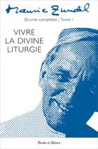 Couverture du livre « Oeuvres complètes Tome 1 ; vivre la divine liturgie » de Maurice Zundel aux éditions Parole Et Silence