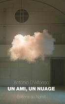 Couverture du livre « Un ami, un nuage » de Antonio D Alfonso aux éditions Éditions Du Noroît