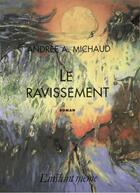 Couverture du livre « Le ravissement » de Andree A. Michaud aux éditions Les Editions De L'instant Meme