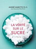 Couverture du livre « La vérité sur le sucre » de Andre Marette aux éditions Vlb